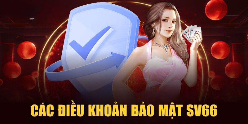 Các điều khoản bảo mật SV66